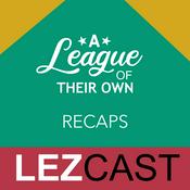 Podcast A League of Their Own Recaps | LezCast: Queer & Lesbian Podcast