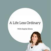 Podcast A Life Less Ordinary with Sophie Elwes