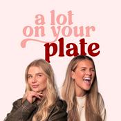 Podcast A Lot On Your Plate