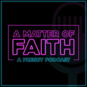 A Matter of Faith: A Presby Podcast