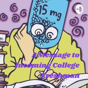 Podcast A Message to Incoming College Freshman: What They Won’t Tell You At Orientation