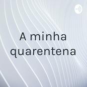 Podcast A minha quarentena