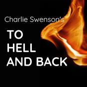 Podcast A Podcast with Charlie Swenson - To Hell and Back