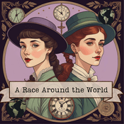 Podcast A Race Around the World: Based on the True Adventures of Nellie Bly and Elizabeth Bisland
