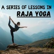 Podcast A Series of Lessons in Raja Yoga