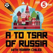 Podcast A to Tsar of Russia with Adrian Chiles