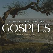 Podcast A Walk Through the Gospels With Pastor Steve