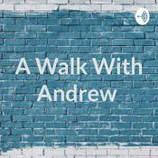 Podcast A Walk With Andrew