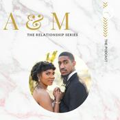 Podcast A&M: The Relationship Series