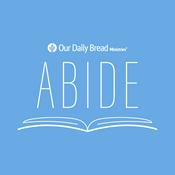 Podcast Abide, from Our Daily Bread Ministries