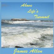 Podcast Above Life's Turmoil by James Allen