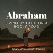 Podcast Abraham – Living by Faith on a Rocky Road | Charles Price Ministry Podcast