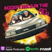 Podcast Acceptable In The 80s