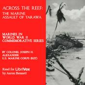 Podcast Across the Reef: The Marine Assault of Tarawa by Joseph H. Alexander