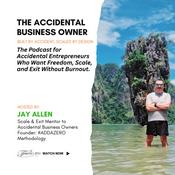 Podcast The Accidental Business Owner - For Conscientious Owner Managers looking to Grow | Scale | Exit.