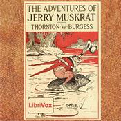 Podcast Adventures of Jerry Muskrat (Dramatic Reading), The by Thornton W. Burgess (1874 - 1965)