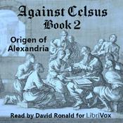 Podcast Against Celsus Book 2 by Origen of Alexandria (184 - 253)