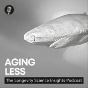 Podcast Aging Less: The Longevity Science Insights Podcast