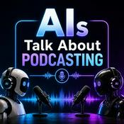 Podcast AIs Talk About Podcasting