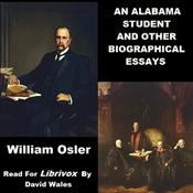 Podcast Alabama Student And Other Biographical Essays, An by Sir William  Osler (1849 - 1919)