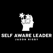 Podcast The Self Aware Leader with Jason Rigby
