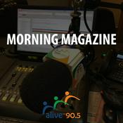 Podcast Alive 90.5's Morning Magazine