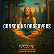 Podcast Conscious Observers with Jordan Crowder