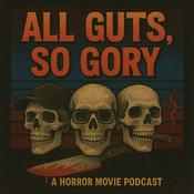 Podcast All Guts, So Gory: A Horror Movie Podcast