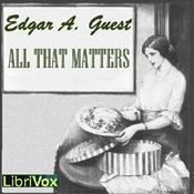Podcast All That Matters by Edgar A. Guest (1881 - 1959)