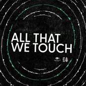 Podcast All That We Touch