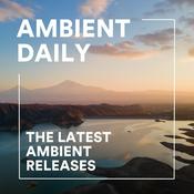 Podcast Ambient Daily - Ambient Music Mixes