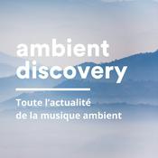 Podcast Ambient Discovery – Le podcast dédié à la musique ambient, drone et atmosphérique