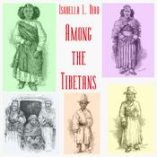 Podcast Among the Tibetans by Isabella L. Bird (1831 - 1904)