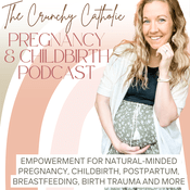 Podcast The Crunchy Catholic Pregnancy and Childbirth Podcast for Catholic & Christian Moms | Homebirth & VBAC Stories, C Section, Birth Trauma, Maternal Mental Health,  Postpartum, Breastfeeding, Doula Tips