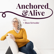 Podcast Anchored & Alive with Blaze
