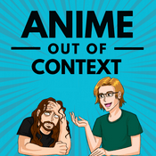 Podcast Anime Out of Context