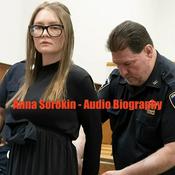 Podcast Anna Sorokin - Audio Biography