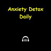 Podcast Anxiety Detox Daily | Mind Clear Drops