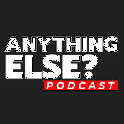 Podcast Anything Else?