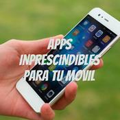 Podcast APPS INPRESCINDIBLES PARA TU MOVIL
