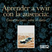 Podcast Aprender a vivir con la ausencia: conversaciones sobre el duelo