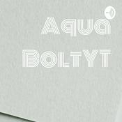 Podcast Aqua BoltYT