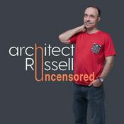 Podcast Architect Russell Uncensored