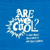 Podcast Are We Cool? - A Show About Arguments with Ben Searle