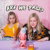 Podcast Are We Pals?