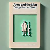 Podcast Arms and The Man - George Bernard Shaw