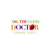Podcast Ask The Good Doctor