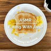 Podcast ASMR Eating with Jane