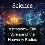 Podcast Astronomy- The Science of the Heavenly Bodies