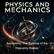 Podcast Astronomy: The Science of the Heavenly Bodies